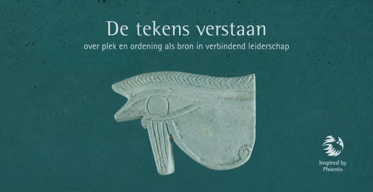 De tekens verstaan - over pick en ordening als bron in verbindend leiderschap. Inspired by Phoenix.